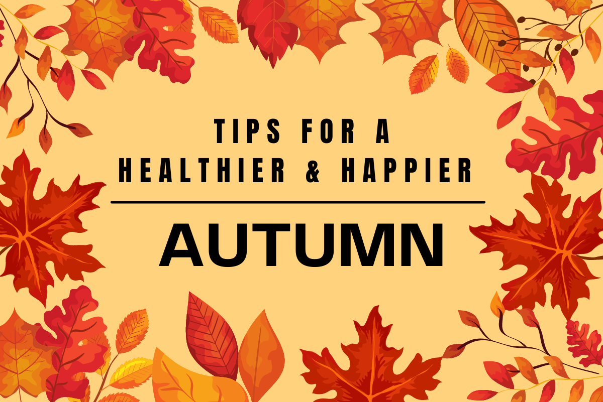 Tips for a Healthier & Happier Autumn